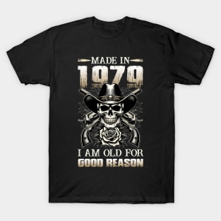 Made In 1979 I'm Old For Good Reason T-Shirt